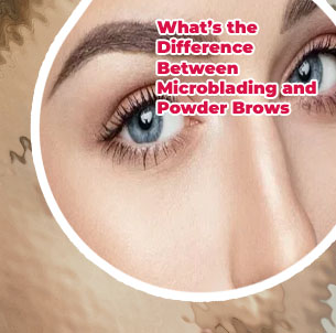 Microblading and powder brows
